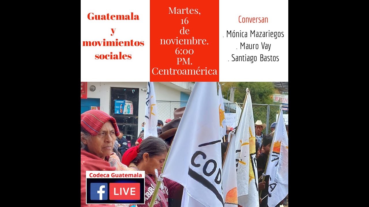 Guatemala y Movimientos Sociopolíticos. Mónica Mazariegos, Santiago Bastos y Mauro Vay