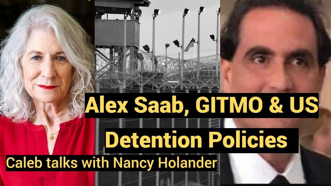 Alex Saab, GITMO & US Detention Programs - Caleb Maupin speaks with Nancy Hollander