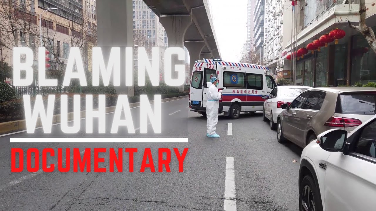 Blaming Wuhan The Documentary 武汉 2020 中文字幕 76 Days End Of Lockdown