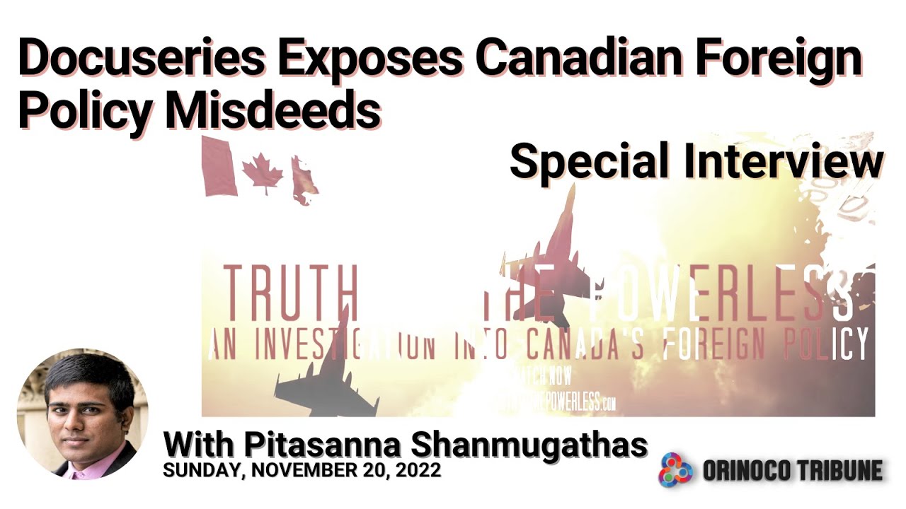 Documentary Film Series Exposes Canadian Foreign Policy Misdeeds—Interview w/ Pitasanna Shanmugathas
