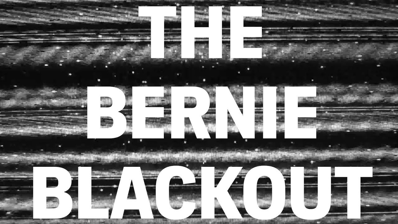 The Bernie Blackout