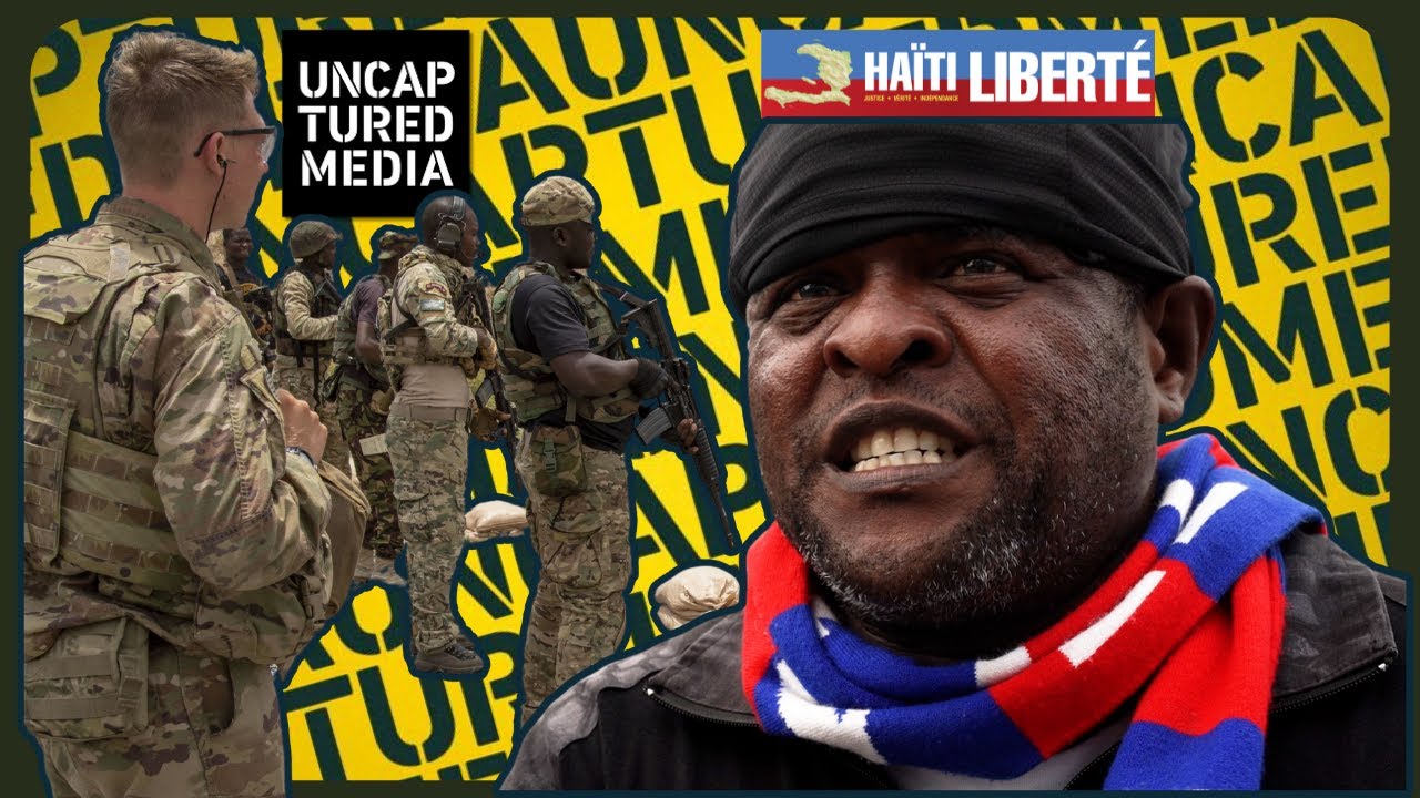 Haiti: Intervention versus Revolution | Uncaptured Media and Haiti Liberté