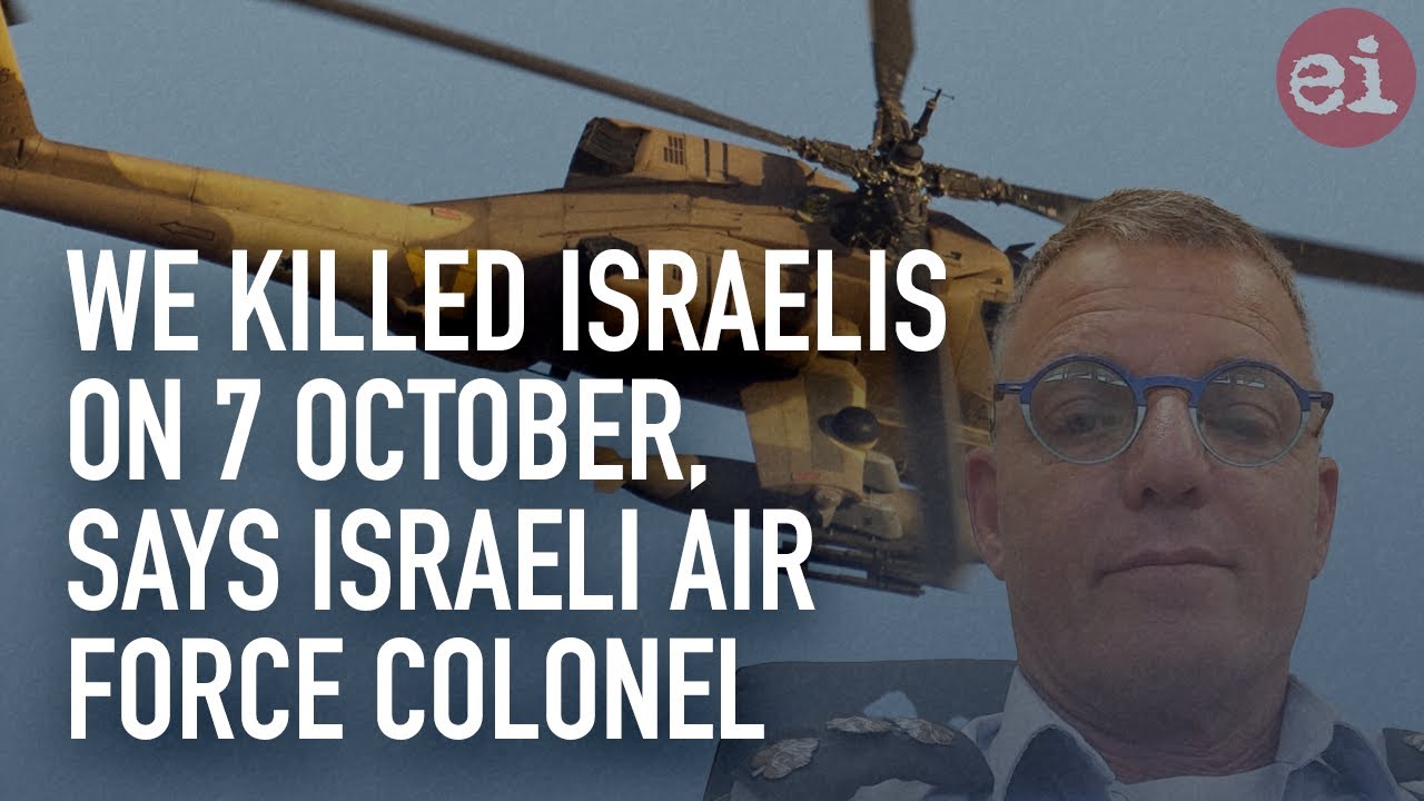 "Mass Hannibal" — We killed Israelis on 7 October, says Israeli air force colonel