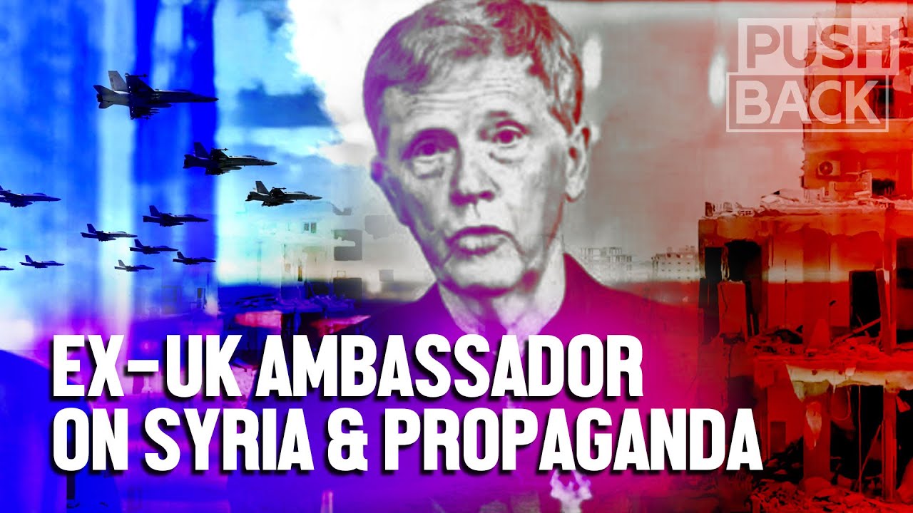 Ex-UK Ambassador: war on Syria continues with US occupation, sanctions, propaganda