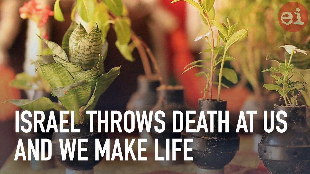 Israel throws death at us and we make life