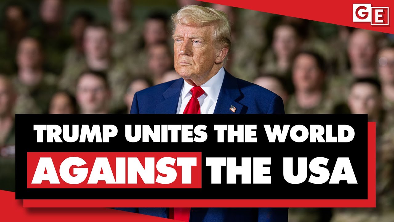 Donald Trump is uniting the world against the US