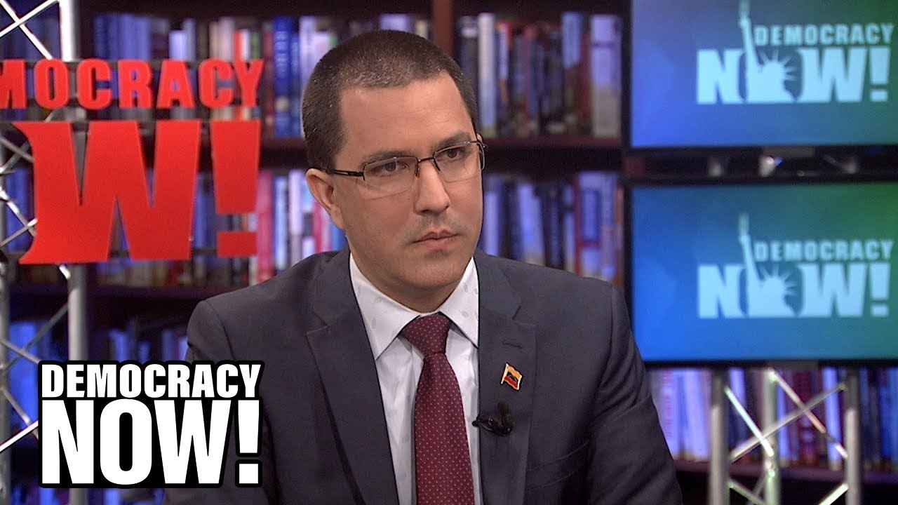 The Coup Has Failed & Now the U.S. Is Looking to Wage War: Venezuelan Foreign Minister Speaks Out