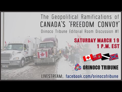 Geopolitical Ramifications of Canada's 'Freedom Convoy' — Orinoco Tribune Editorial Room Talk #1