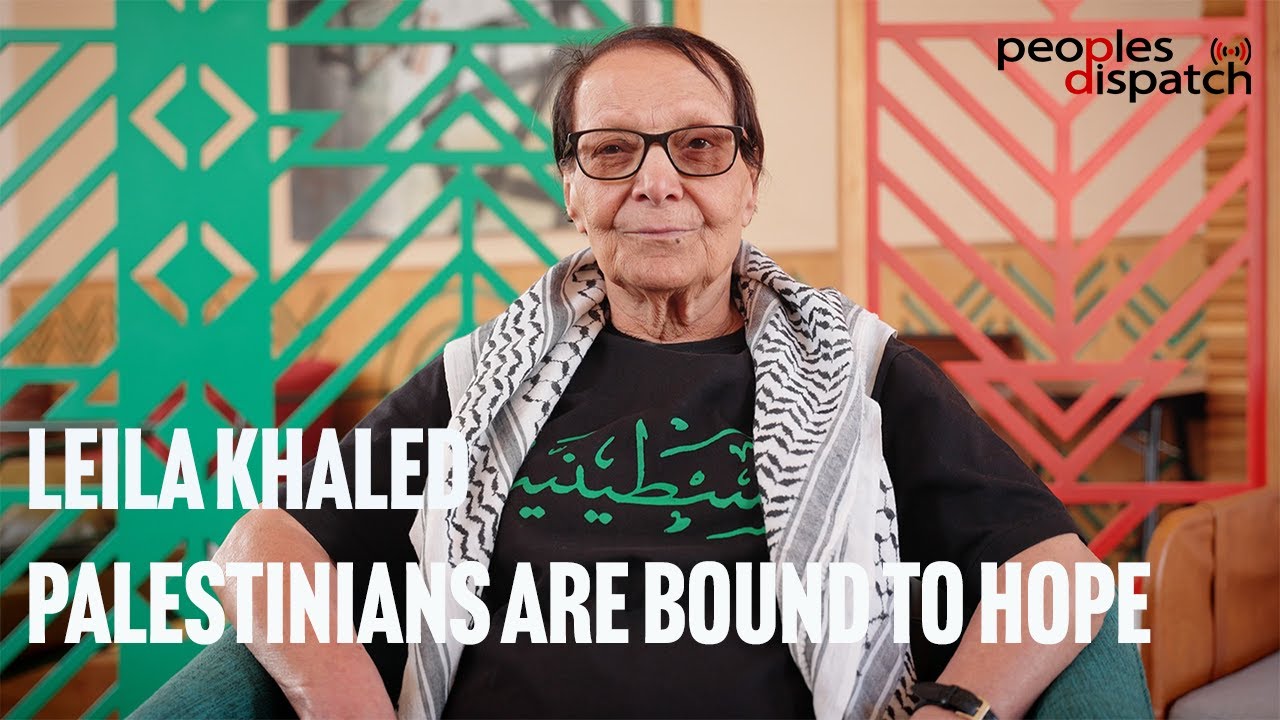 Leila Khaled: “Where There is Repression, There is Resistance”