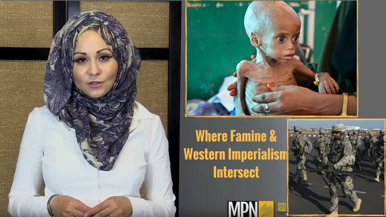 Somalia, Yemen & S. Sudan: Where Famine & Western Imperialism Intersect