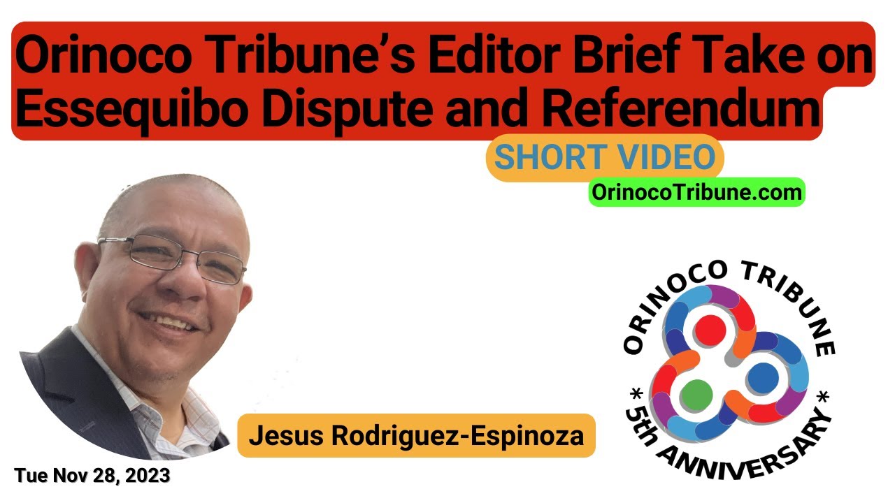 Orinoco Tribune Editor's take on the Essequibo Territory Dispute and the 3D Referendum