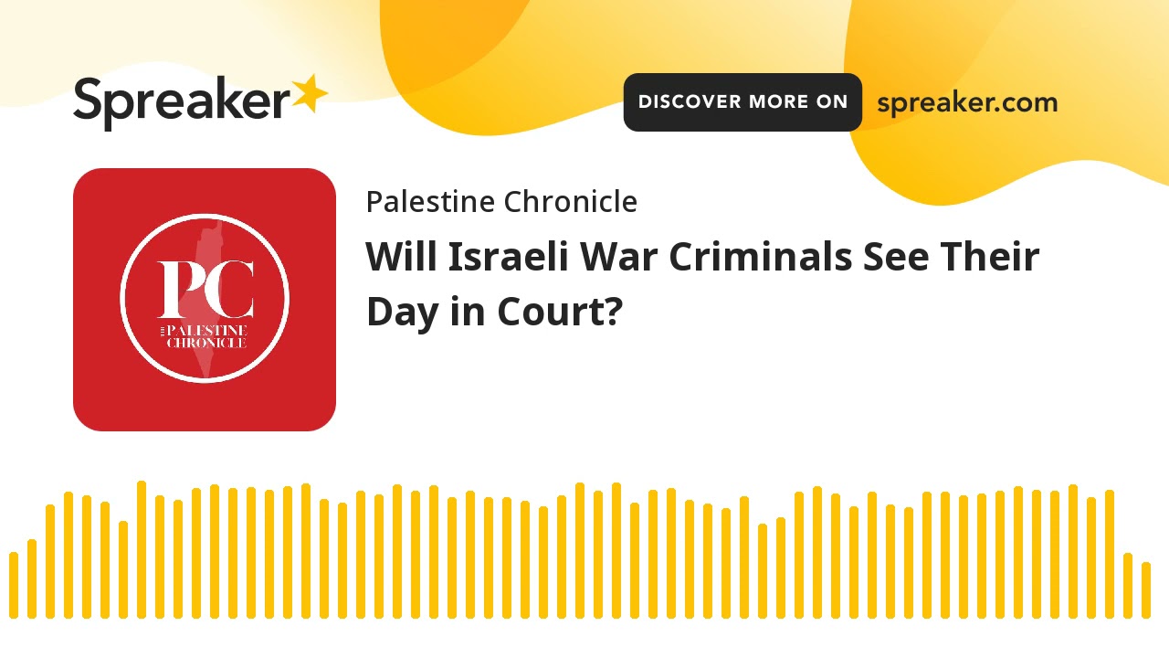 Will Israeli War Criminals See Their Day in Court