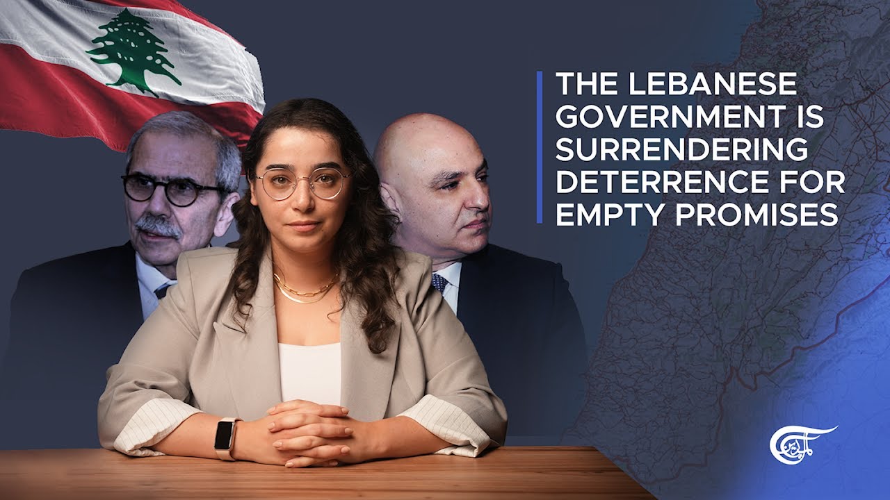 The Lebanese Government is surrendering deterrence for empty promises