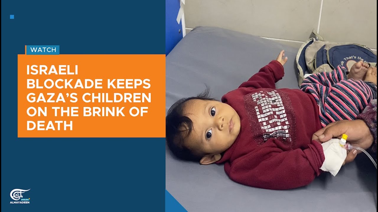 Israeli blockade keeps Gaza’s children on the brink of death