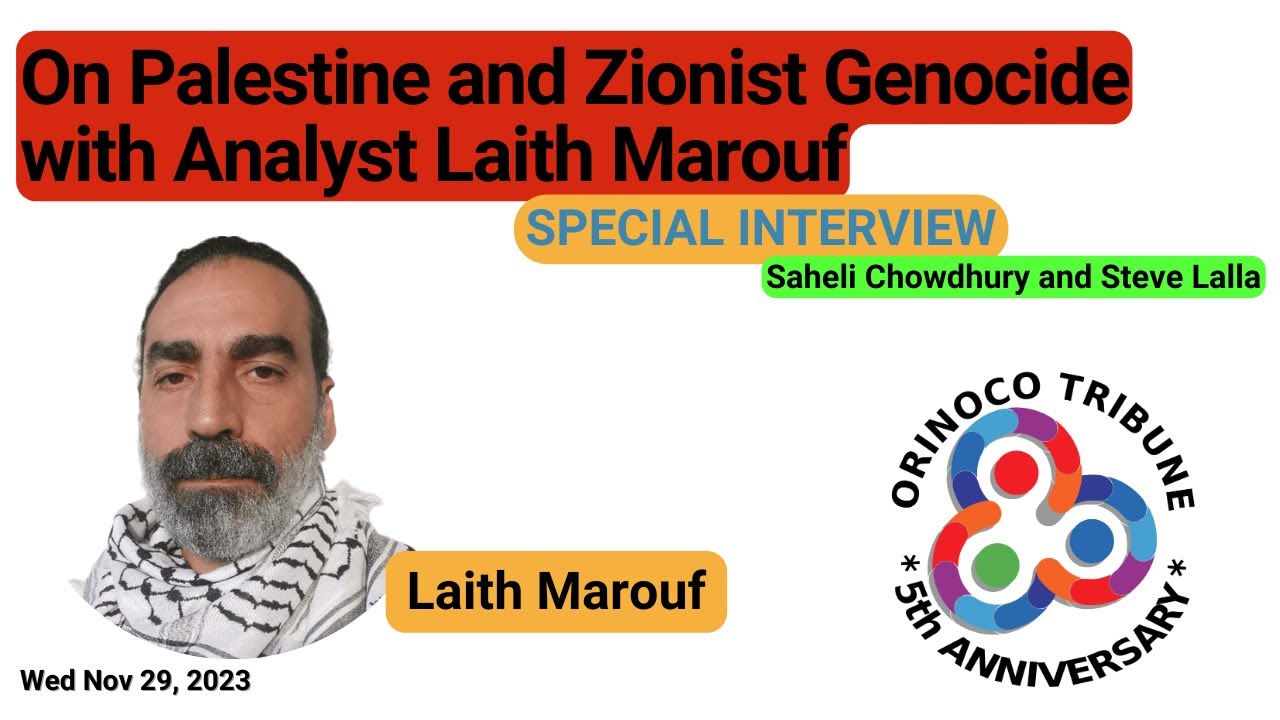 Orinoco Tribune - Special Interview with Laith Marouf - Israeli Genocide on Gaza