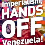Imperialists Hands Off Venezuela