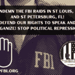 Photo composition showing an FBI agent and the logos of StopFBI.org and NAARPR, with the following text: "Condemn the FBI Raids in St. Louis, MO and St. Petersburg, FL: Defend our rights to speak and organize! Stop political repression!. Photo: FightbackNews