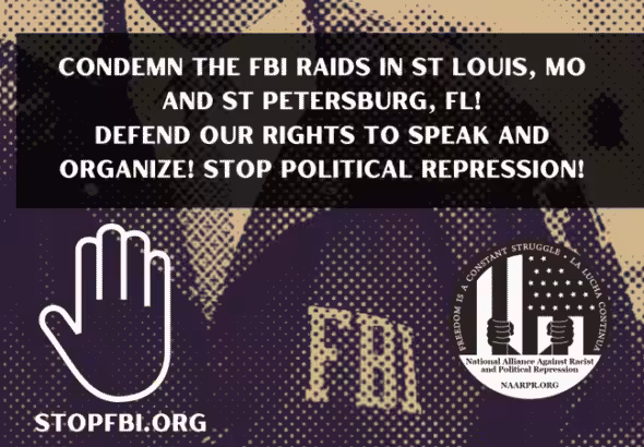 Photo composition showing an FBI agent and the logos of StopFBI.org and NAARPR, with the following text: "Condemn the FBI Raids in St. Louis, MO and St. Petersburg, FL: Defend our rights to speak and organize! Stop political repression!. Photo: FightbackNews