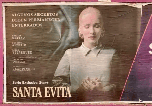 Poster of a new Argentine TV mini-series on Evita Perón, which shows her continued popularity in Argentina. Photo: Bill Hackwell.