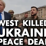 Photo composition with Boris Jhonson and Volodymyr Zelenskyy in the background walking on the street and "West Killed Ukraine Peace Deal" is written on the front. Photo: Multipolarista.