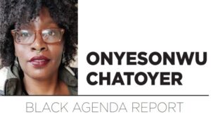 Poster with the photo and name of Onyesonwu Chatoyer, and at the bottom can be read “Black Agenda Report.” Photo: BAR.