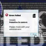 A graphic depicts an error message in a security computer interface that reads “Error: Failed, Details: Palestine in control,” with Hebrew text and binary values in the background. Photo: The Cradle.