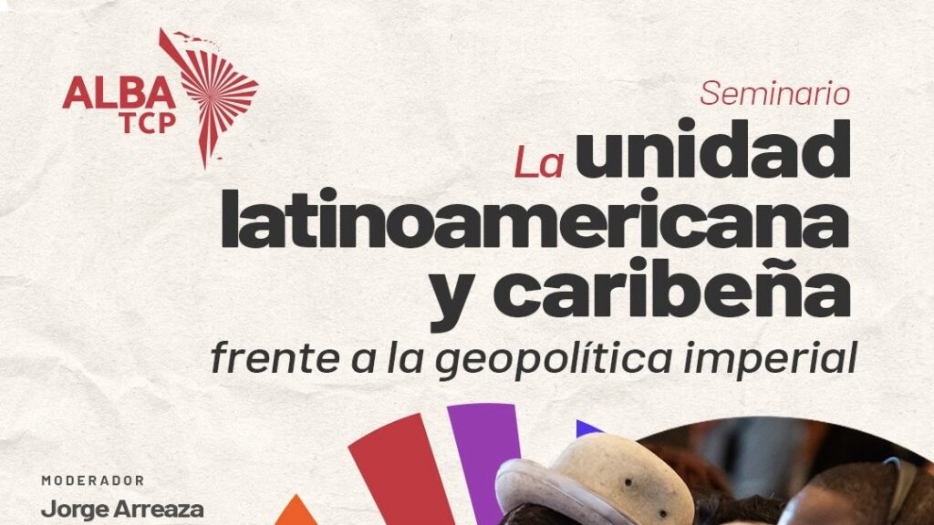 Poster of the seminar "Latin American and Caribbean Unity in the Face of Imperialist Geopolitics," held by the ALBA-TCP in Caracas, Venezuela, on May 24, 2024. Photo: ALBA-TCP.