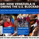 Flyer inviting to the webinar: How Venezuela Is Overcoming the US Blockade Ft. Carlos Ron and Yosmer Arellán. Photo: AFGJ.