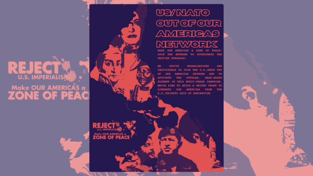 US/NATO Out of Our Americas Network's poster showing a map of the hemisphere with a different orientation along with portraits/photos of Alexander Petion, Simon Bolivar, Angela Davis, Hugo Chavez, Che Guevara, among others. Photo: US/NATO Out of Our America Network.