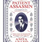 The Patient Assassin is a non-fiction book by Anita Anand that tells the true story of Udham Singh, an Indian revolutionary. The book chronicles his life and his 21-year quest for revenge against Sir Michael O'Dwyer, the former Lieutenant Governor of Punjab, who was a proponent of the Jallianwala Bagh massacre in Amritsar, India, on April 13, 1919. Photo: Simon & Schuster.