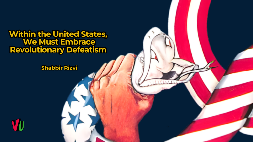 A political graphic featuring text that urges the adoption of "revolutionary defeatism" within the United States. Photo: Vox Ummah.