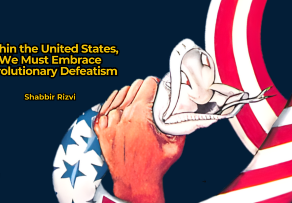 A political graphic featuring text that urges the adoption of "revolutionary defeatism" within the United States. Photo: Vox Ummah.
