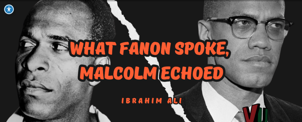 This image features revolutionary thinkers Frantz Fanon (left) and Malcolm X (right). Photo: Vox Ummah/File photo.